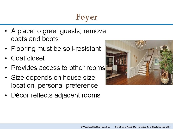 Foyer • A place to greet guests, remove coats and boots • Flooring must