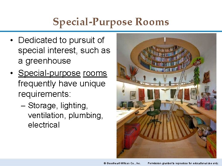 Special-Purpose Rooms • Dedicated to pursuit of special interest, such as a greenhouse •