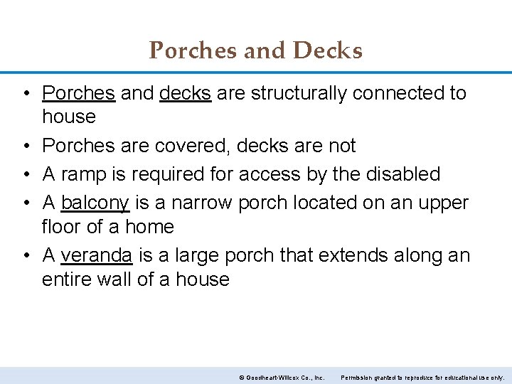 Porches and Decks • Porches and decks are structurally connected to house • Porches