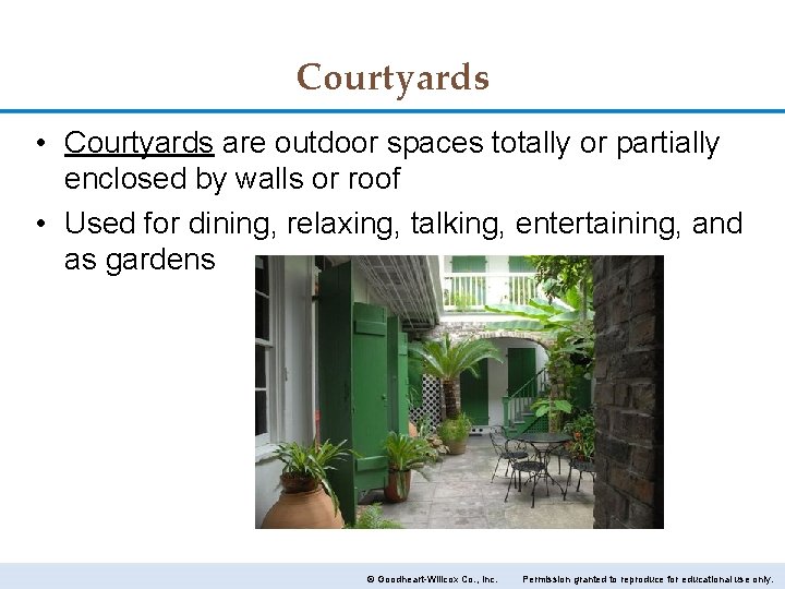 Courtyards • Courtyards are outdoor spaces totally or partially enclosed by walls or roof