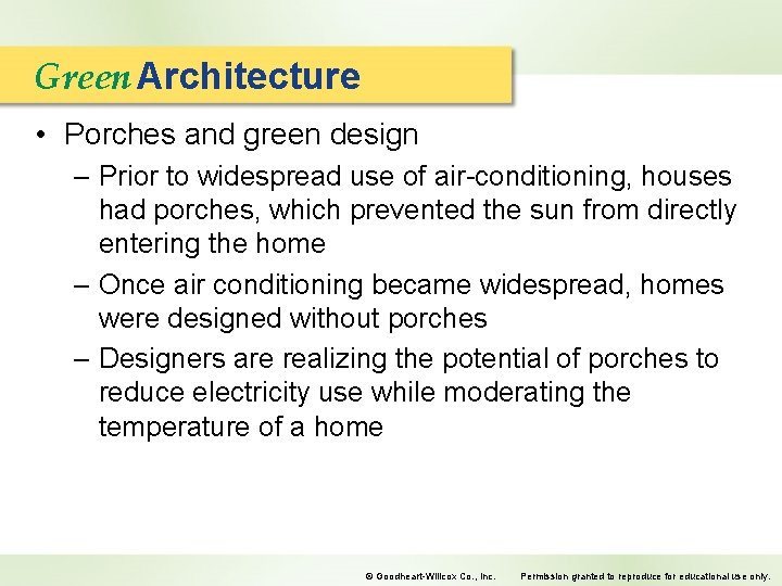 Green Architecture • Porches and green design – Prior to widespread use of air-conditioning,