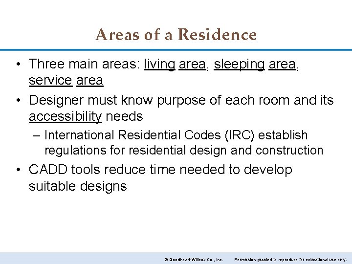 Areas of a Residence • Three main areas: living area, sleeping area, service area