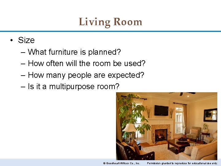 Living Room • Size – What furniture is planned? – How often will the