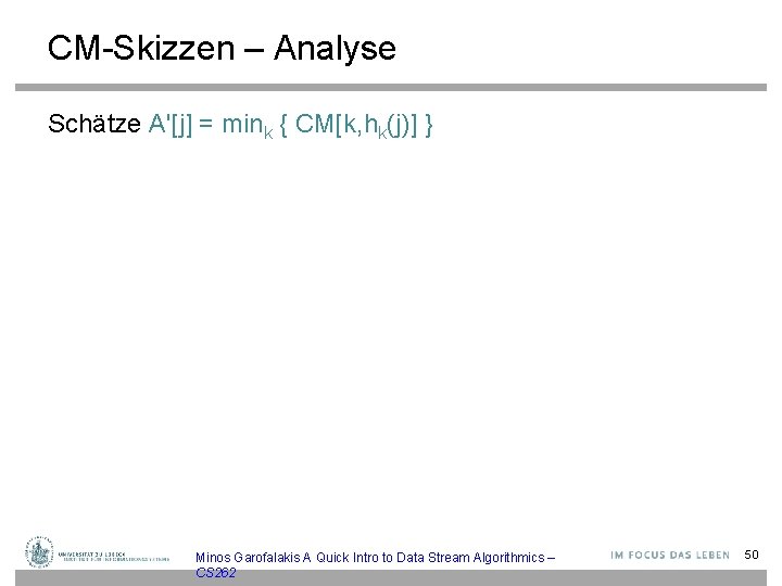 CM-Skizzen – Analyse Schätze A'[j] = mink { CM[k, hk(j)] } Minos Garofalakis A