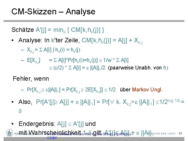 CM-Skizzen – Analyse Schätze A'[j] = mink { CM[k, hk(j)] } • Analyse: In