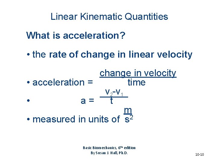 Linear Kinematic Quantities What is acceleration? • the rate of change in linear velocity Linear Kinematic Quantities What is acceleration? • the rate of change in linear velocity
