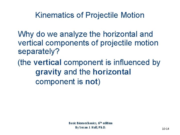 Kinematics of Projectile Motion Why do we analyze the horizontal and vertical components of Kinematics of Projectile Motion Why do we analyze the horizontal and vertical components of
