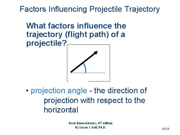 Factors Influencing Projectile Trajectory What factors influence the trajectory (flight path) of a projectile? Factors Influencing Projectile Trajectory What factors influence the trajectory (flight path) of a projectile?