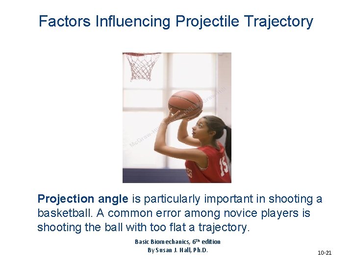 Factors Influencing Projectile Trajectory Projection angle is particularly important in shooting a basketball. A Factors Influencing Projectile Trajectory Projection angle is particularly important in shooting a basketball. A