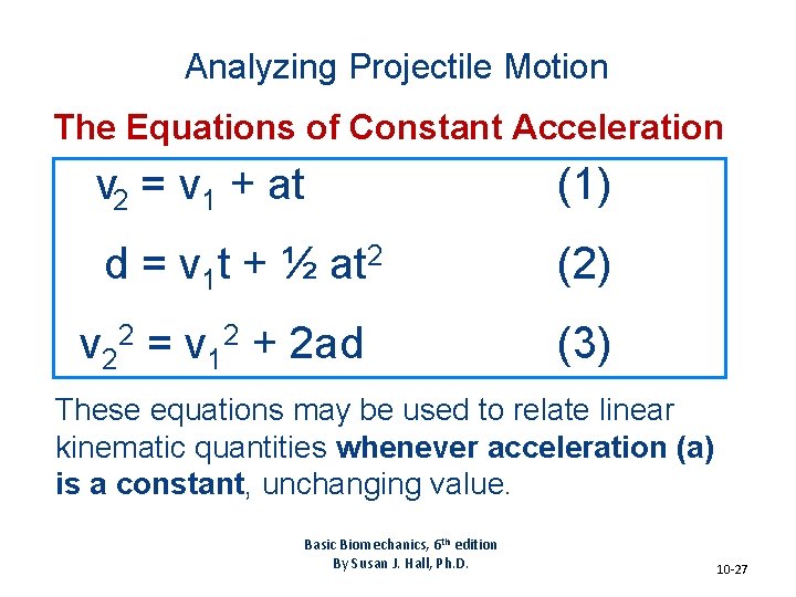 Analyzing Projectile Motion The Equations of Constant Acceleration v 2 = v 1 + Analyzing Projectile Motion The Equations of Constant Acceleration v 2 = v 1 +