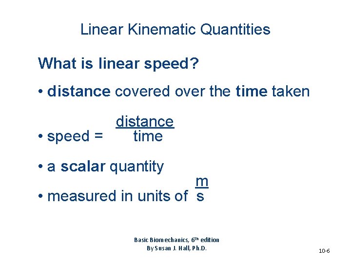 Linear Kinematic Quantities What is linear speed? • distance covered over the time taken Linear Kinematic Quantities What is linear speed? • distance covered over the time taken