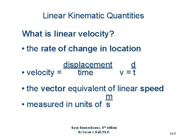 Linear Kinematic Quantities What is linear velocity? • the rate of change in location Linear Kinematic Quantities What is linear velocity? • the rate of change in location