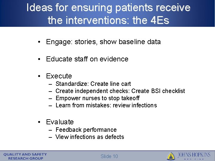 Ideas for ensuring patients receive the interventions: the 4 Es • Engage: stories, show