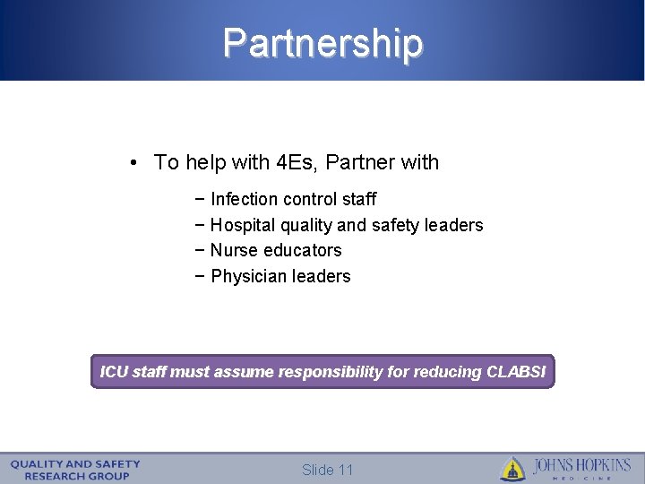 Partnership • To help with 4 Es, Partner with − Infection control staff −