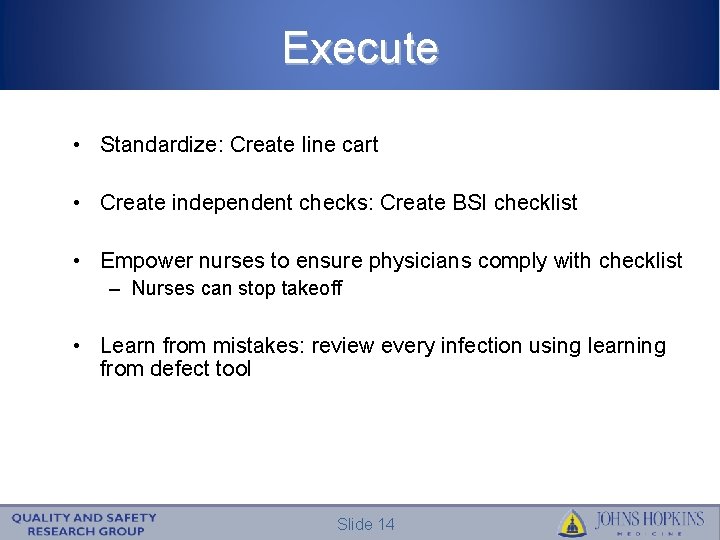 Execute • Standardize: Create line cart • Create independent checks: Create BSI checklist •