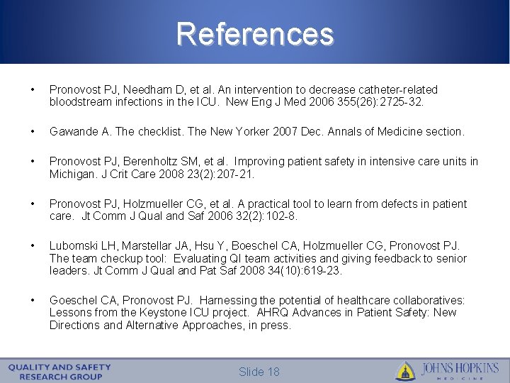 References • Pronovost PJ, Needham D, et al. An intervention to decrease catheter-related bloodstream