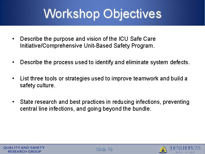 Workshop Objectives • Describe the purpose and vision of the ICU Safe Care Initiative/Comprehensive