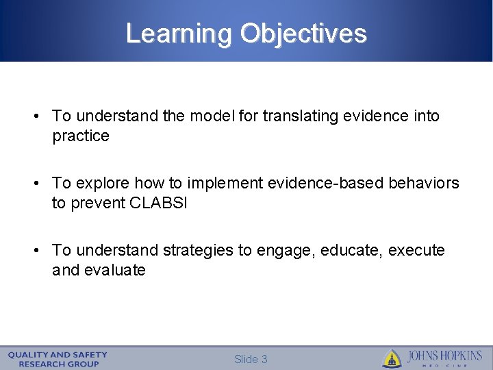 Learning Objectives • To understand the model for translating evidence into practice • To