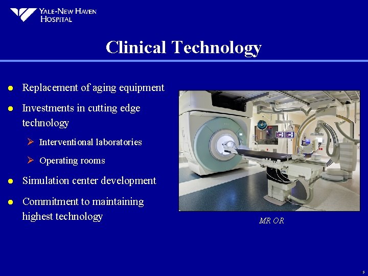 Clinical Technology l Replacement of aging equipment l Investments in cutting edge technology Ø