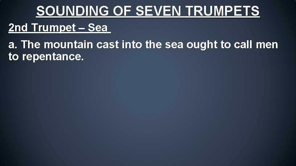 SOUNDING OF SEVEN TRUMPETS 2 nd Trumpet – Sea a. The mountain cast into
