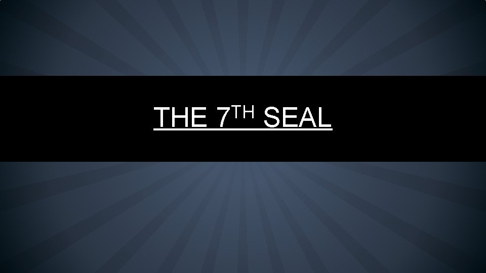 THE TH 7 SEAL 