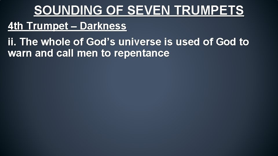 SOUNDING OF SEVEN TRUMPETS 4 th Trumpet – Darkness ii. The whole of God’s