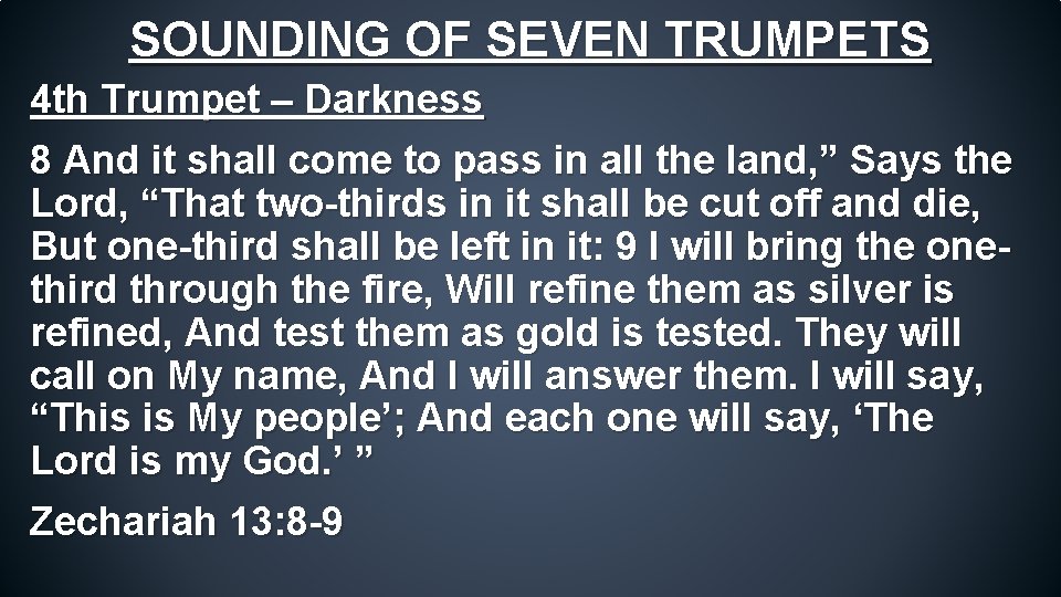 SOUNDING OF SEVEN TRUMPETS 4 th Trumpet – Darkness 8 And it shall come