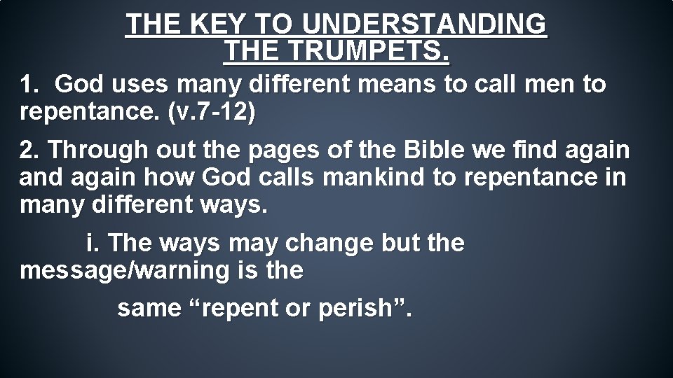 THE KEY TO UNDERSTANDING THE TRUMPETS. 1. God uses many different means to call