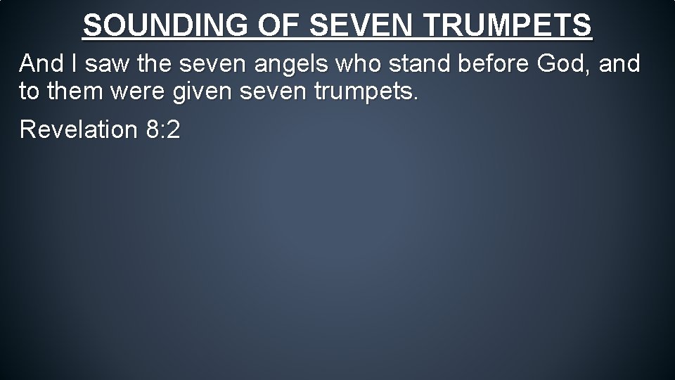 SOUNDING OF SEVEN TRUMPETS And I saw the seven angels who stand before God,