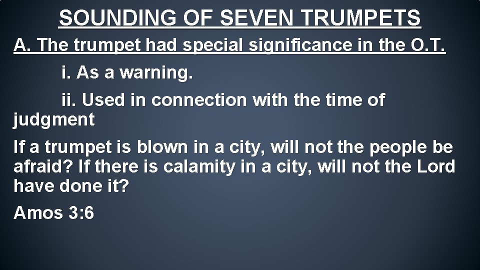 SOUNDING OF SEVEN TRUMPETS A. The trumpet had special significance in the O. T.