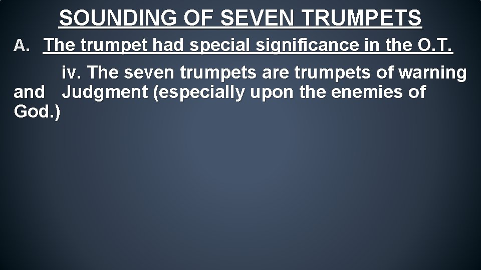 SOUNDING OF SEVEN TRUMPETS A. The trumpet had special significance in the O. T.