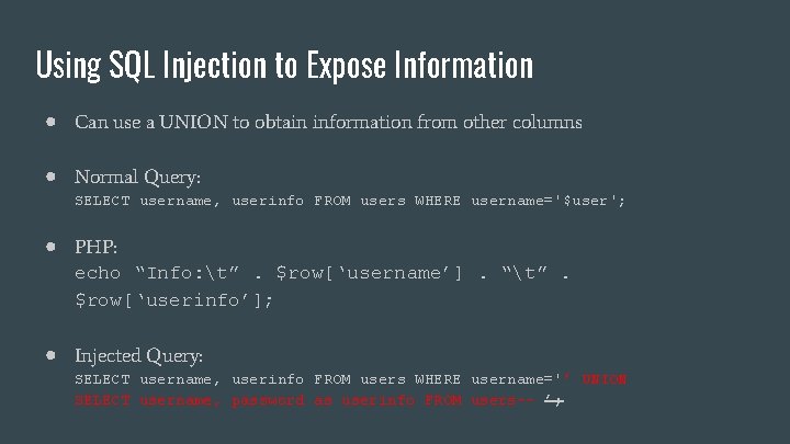 Using SQL Injection to Expose Information ● Can use a UNION to obtain information Using SQL Injection to Expose Information ● Can use a UNION to obtain information