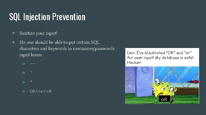 SQL Injection Prevention ● Sanitize your input! ● No one should be able to SQL Injection Prevention ● Sanitize your input! ● No one should be able to