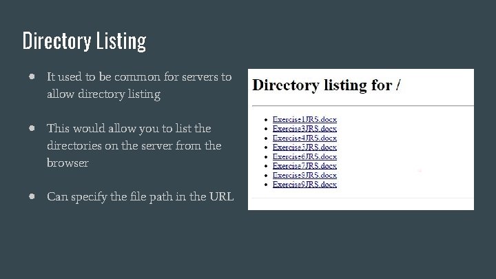 Directory Listing ● It used to be common for servers to allow directory listing Directory Listing ● It used to be common for servers to allow directory listing