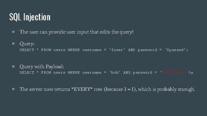 SQL Injection ● The user can provide user input that edits the query! ● SQL Injection ● The user can provide user input that edits the query! ●