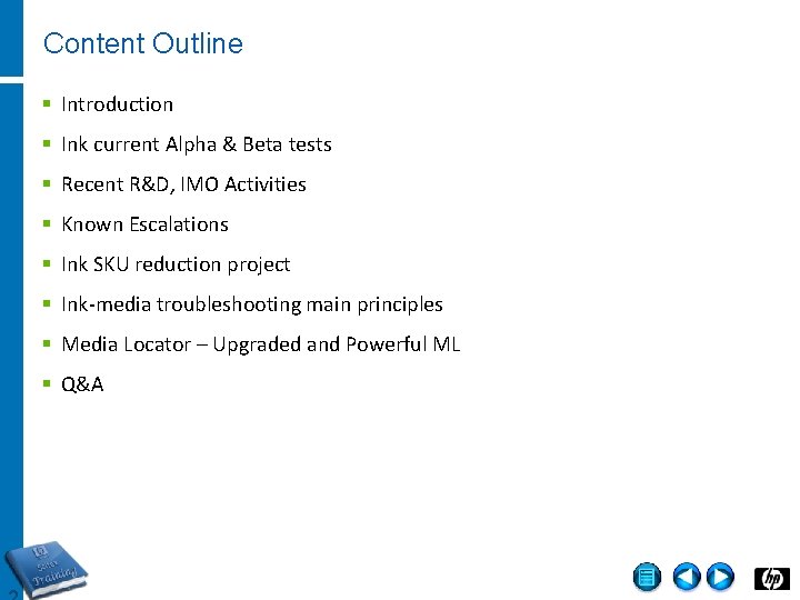 Content Outline § Introduction § Ink current Alpha & Beta tests § Recent R&D,