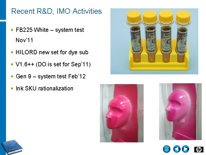 Recent R&D, IMO Activities § FB 225 White – system test Nov’ 11 §
