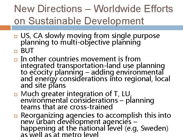 New Directions – Worldwide Efforts on Sustainable Development US, CA slowly moving from single