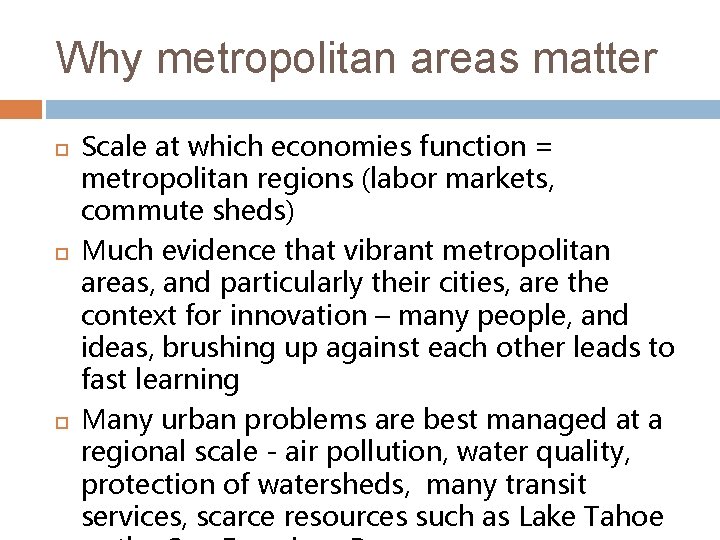 Why metropolitan areas matter Scale at which economies function = metropolitan regions (labor markets,