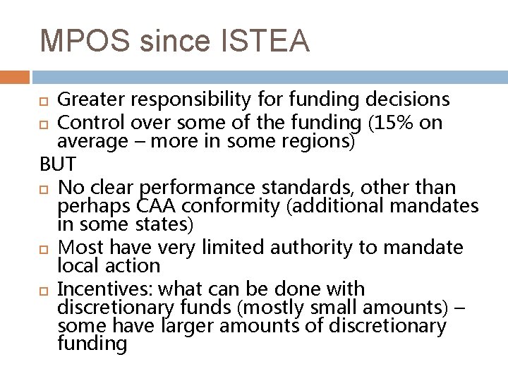 MPOS since ISTEA Greater responsibility for funding decisions Control over some of the funding