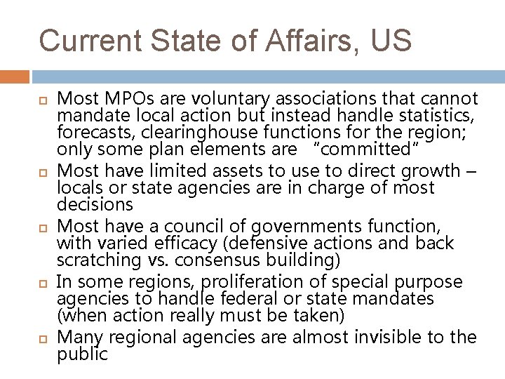 Current State of Affairs, US Most MPOs are voluntary associations that cannot mandate local