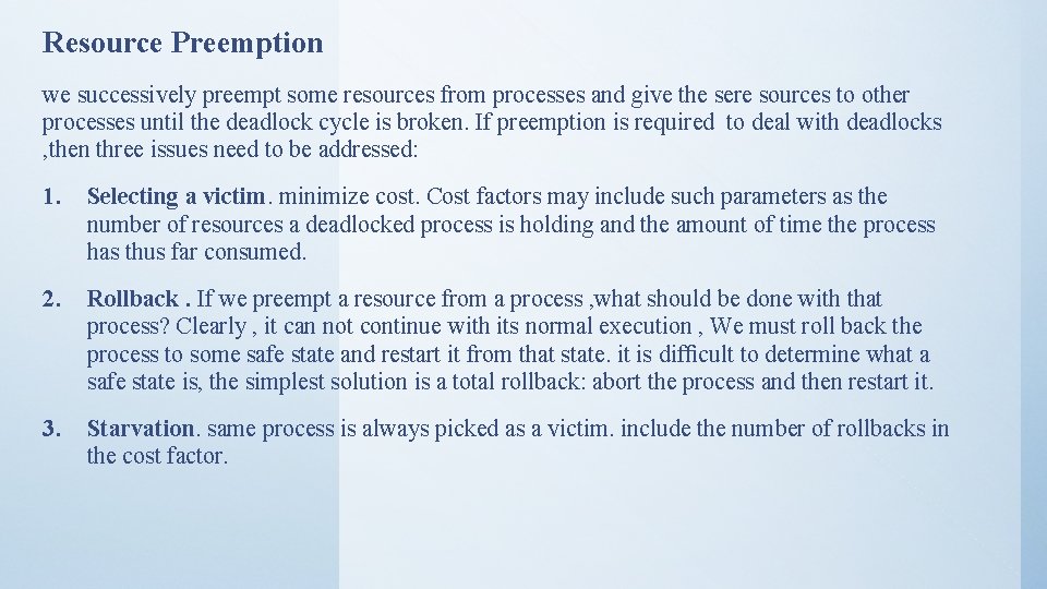 Resource Preemption we successively preempt some resources from processes and give the sere sources