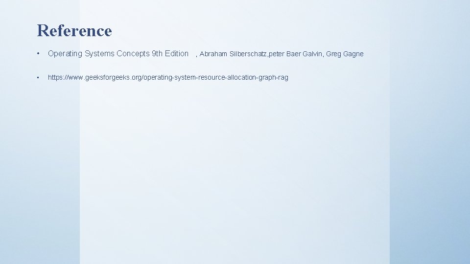 Reference • Operating Systems Concepts 9 th Edition , Abraham Silberschatz, peter Baer Galvin,