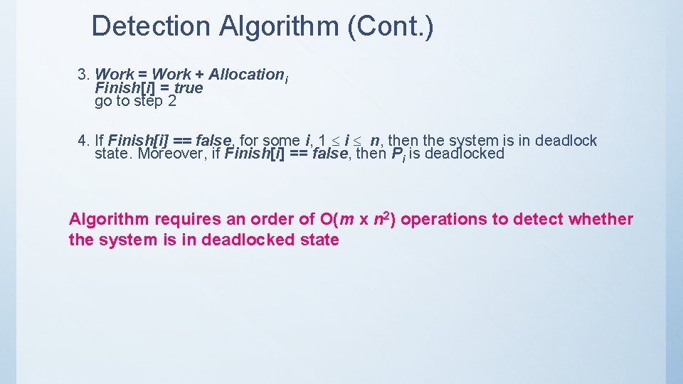 Detection Algorithm (Cont. ) 3. Work = Work + Allocationi Finish[i] = true go