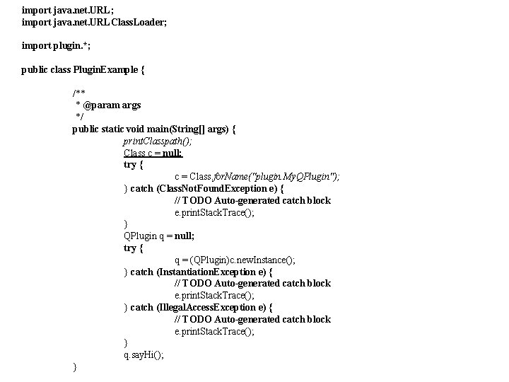 import java. net. URL; import java. net. URLClass. Loader; import plugin. *; public class