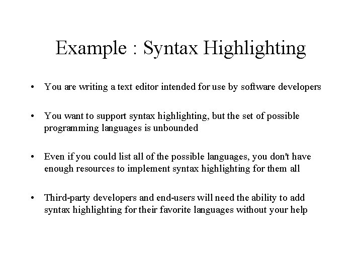 Example : Syntax Highlighting • You are writing a text editor intended for use