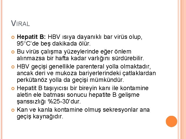 VIRAL Hepatit B: HBV ısıya dayanıklı bar virüs olup, 95°C’de beş dakikada ölür. Bu