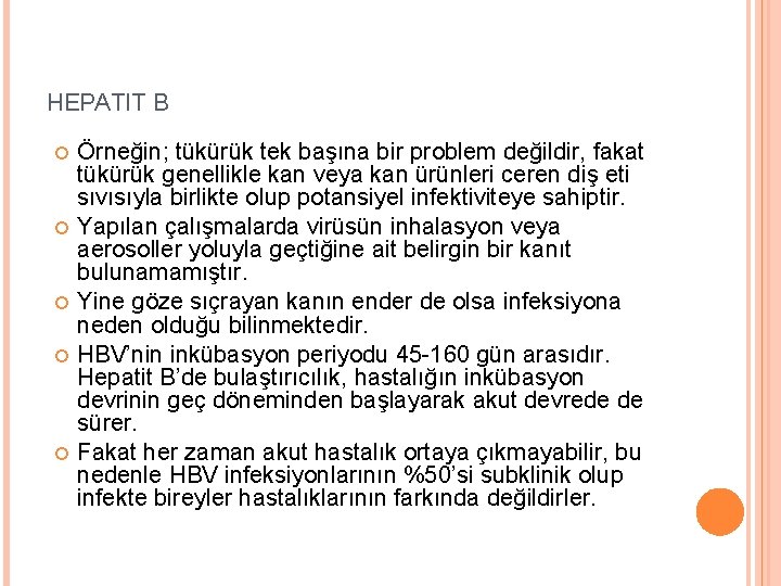 HEPATIT B Örneğin; tükürük tek başına bir problem değildir, fakat tükürük genellikle kan veya