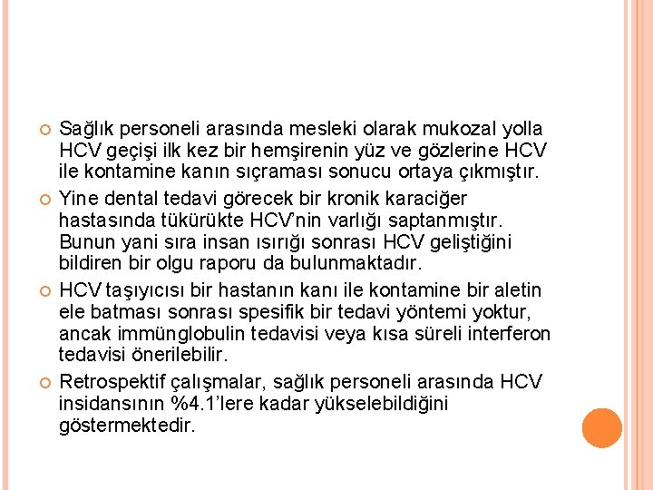  Sağlık personeli arasında mesleki olarak mukozal yolla HCV geçişi ilk kez bir hemşirenin