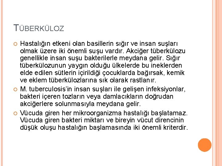 TÜBERKÜLOZ Hastalığın etkeni olan basillerin sığır ve insan suşları olmak üzere iki önemli suşu